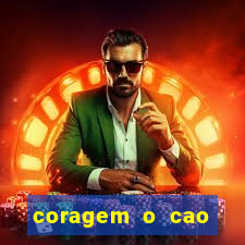 coragem o cao covarde assistir